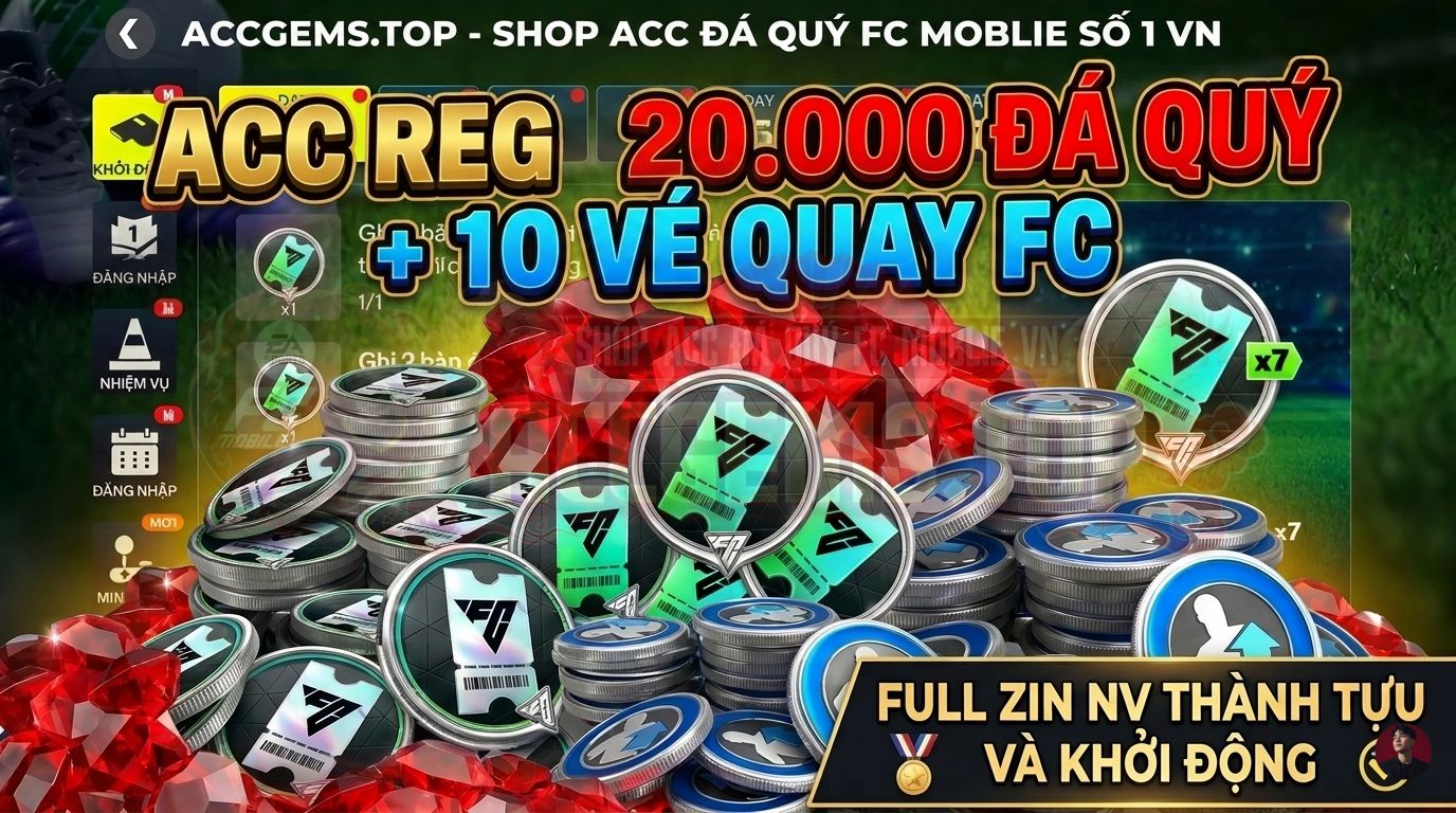 ACC REG 20.000 ĐÁ QUÝ + 10 VÉ QUAY FC ( FULL ZIN THÀNH TỰU VÀ KHỞI ĐỘNG ) ĐỒNG GIÁ 20k